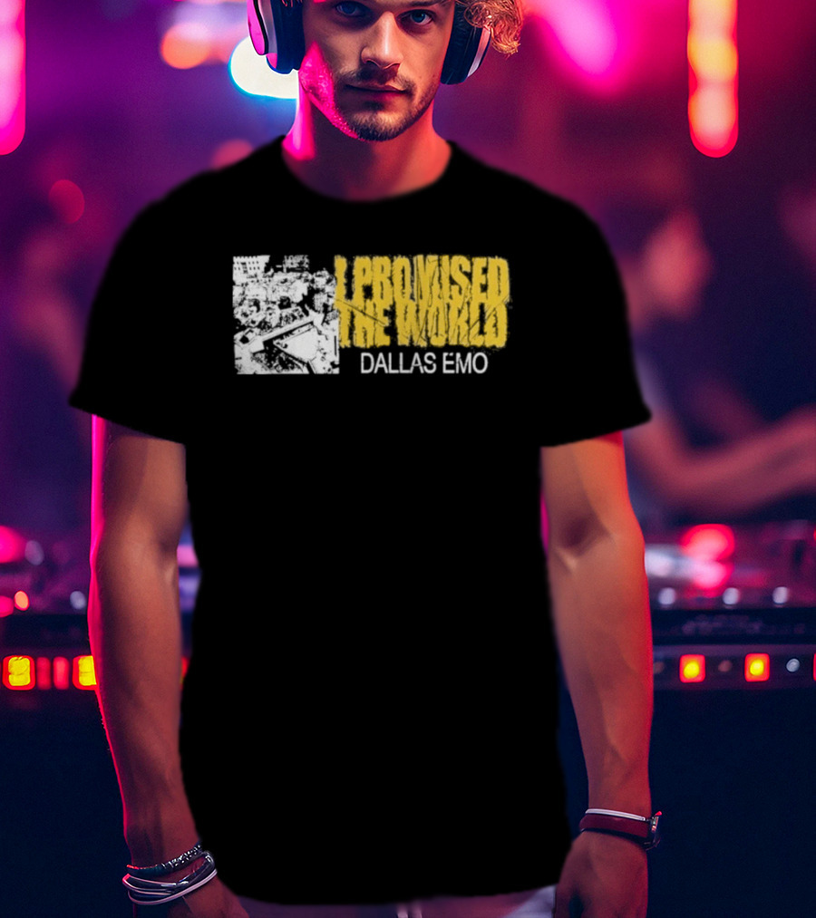 I Promised The World Dallas Emo Music T-Shirt