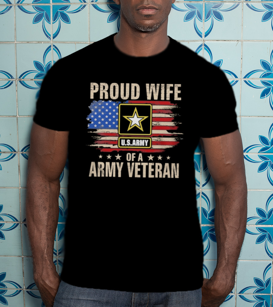 Proud Wife Of A U.S. Army Veteran American Flag Stars T-Shirt