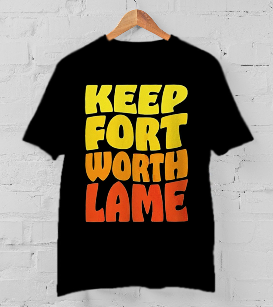Keep Fort Worth Lame Retro Colorful T-Shirt
