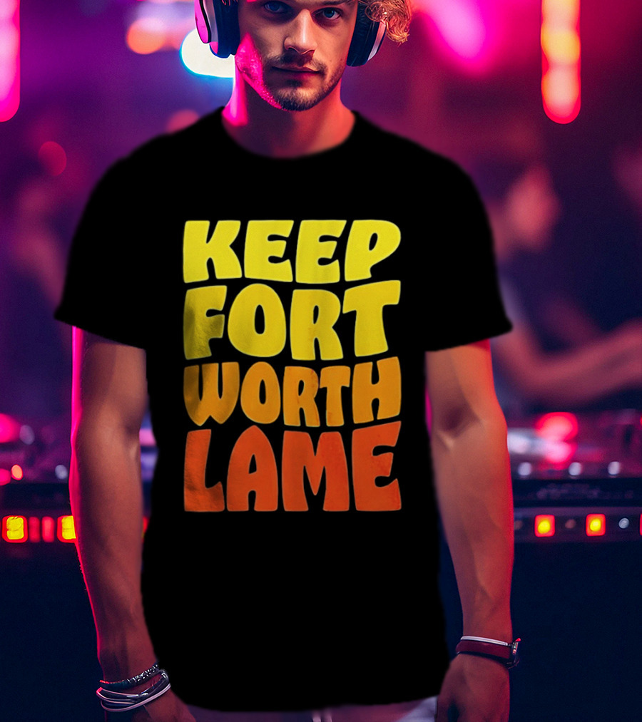 Keep Fort Worth Lame Retro Colorful T-Shirt