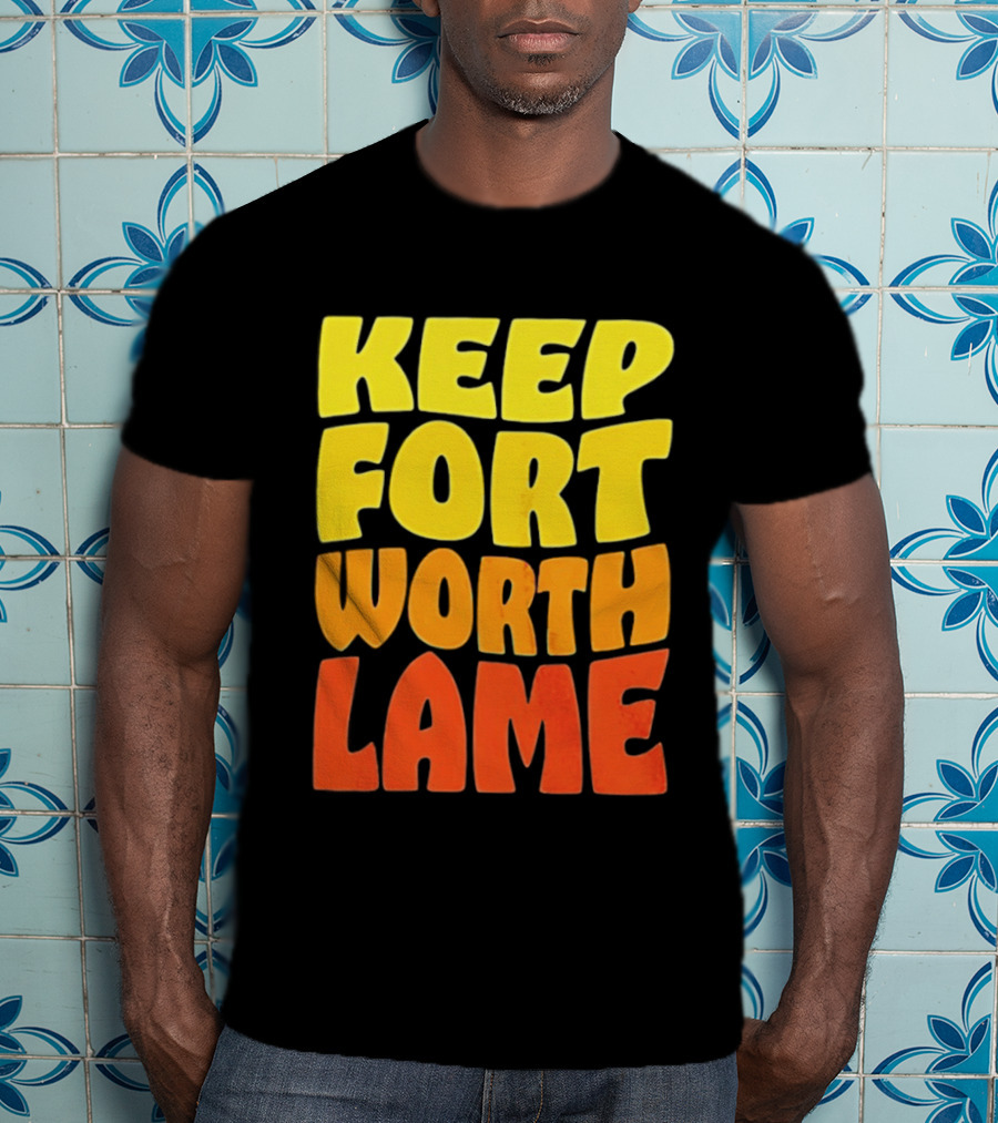 Keep Fort Worth Lame Retro Colorful T-Shirt