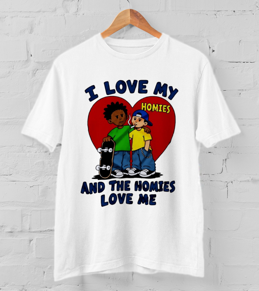 I Love My Homies Heart Skateboard Friends And The Homies Love Me T-Shirt