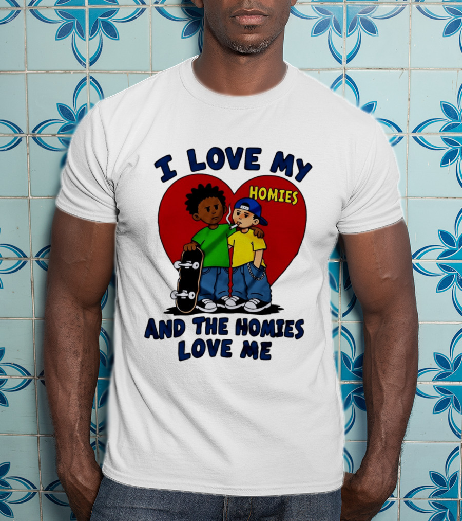 I Love My Homies Heart Skateboard Friends And The Homies Love Me T-Shirt