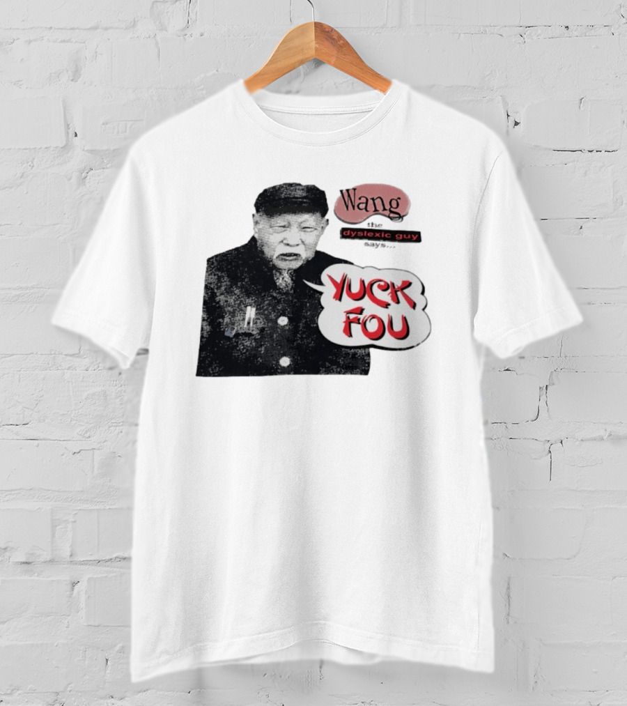 Wang Dyslexic Guy Yuck Fou T-Shirt