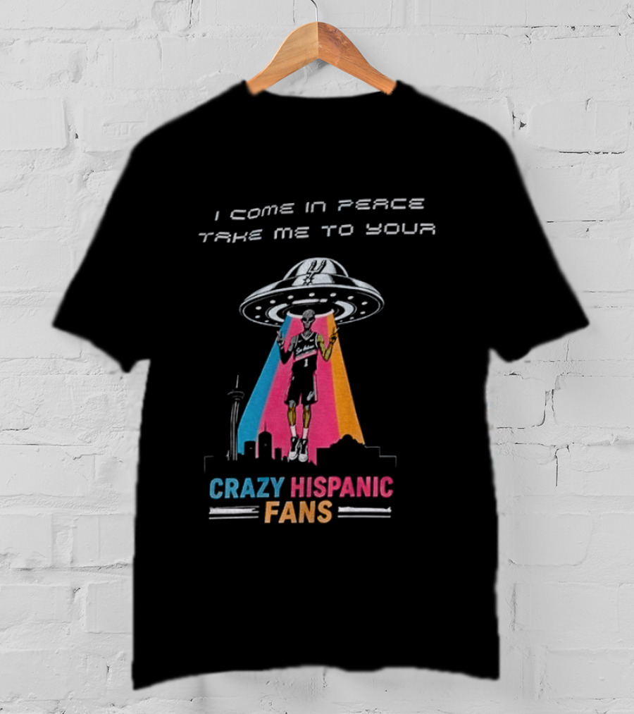 Alien UFO I Come In Peace Take Me To Your Crazy Hispanic Fans San Antonio Spurs Victor Wembanyama T-Shirt