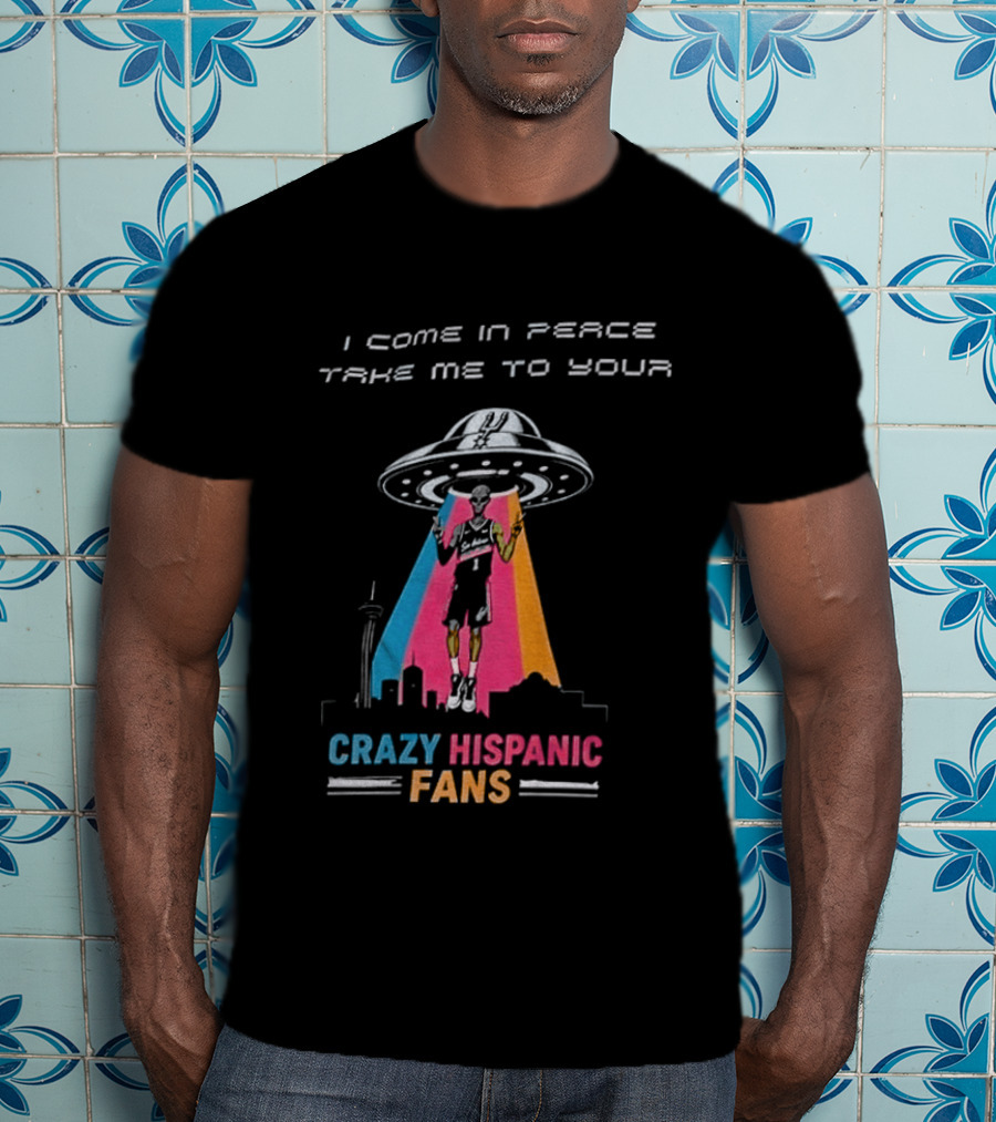 Alien UFO I Come In Peace Take Me To Your Crazy Hispanic Fans San Antonio Spurs Victor Wembanyama T-Shirt