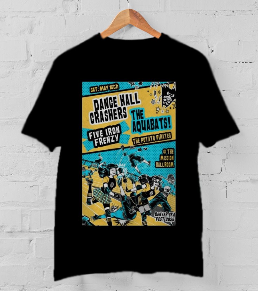 Dance Hall Crashers The Aquabats Five Iron Frenzy The Potato Pirates May 16 2026 Denver Mission Ballroom Denver Ska Fest T-Shirt