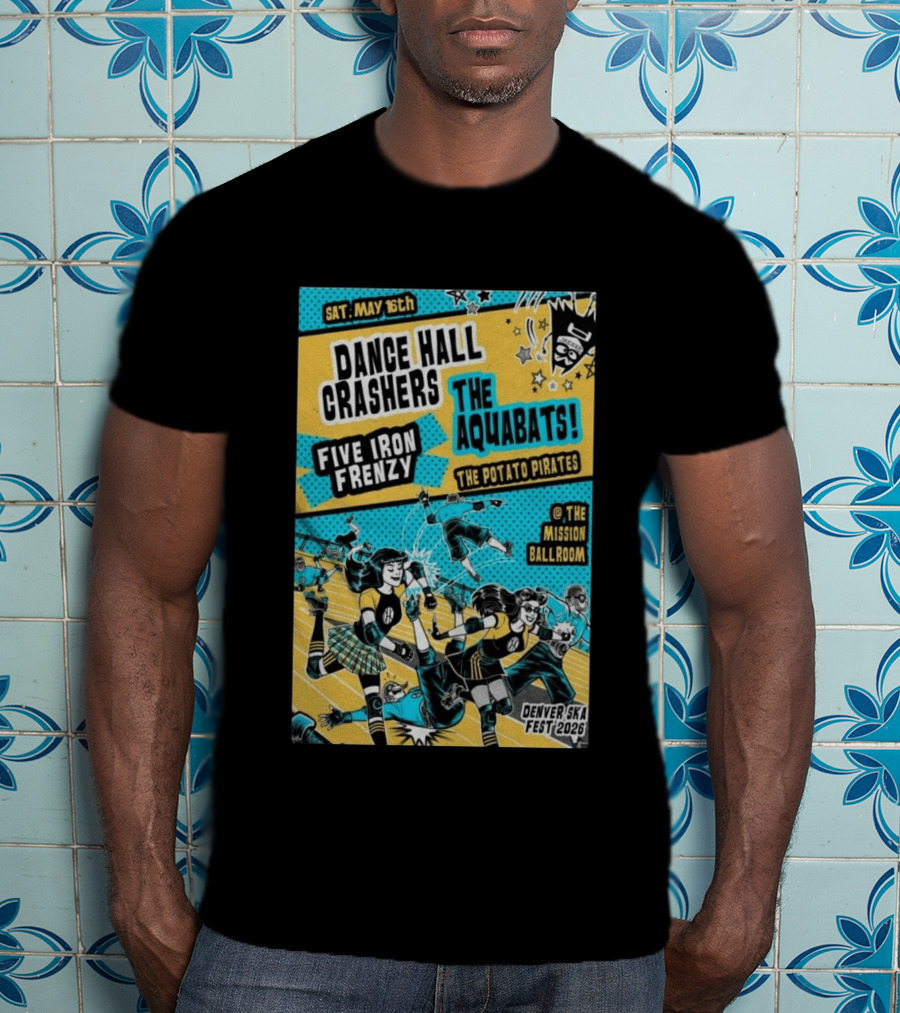 Dance Hall Crashers The Aquabats Five Iron Frenzy The Potato Pirates May 16 2026 Denver Mission Ballroom Denver Ska Fest T-Shirt