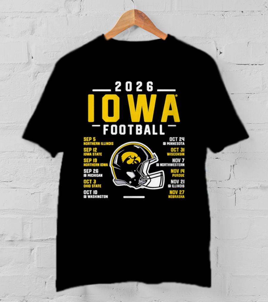 Iowa Football 2026 Schedule Northern Illinois Iowa State Northwestern Purdue Ohio State Minnesota Wisconsin Northwestern Rutgers Illinois Nebraska T-Shirt