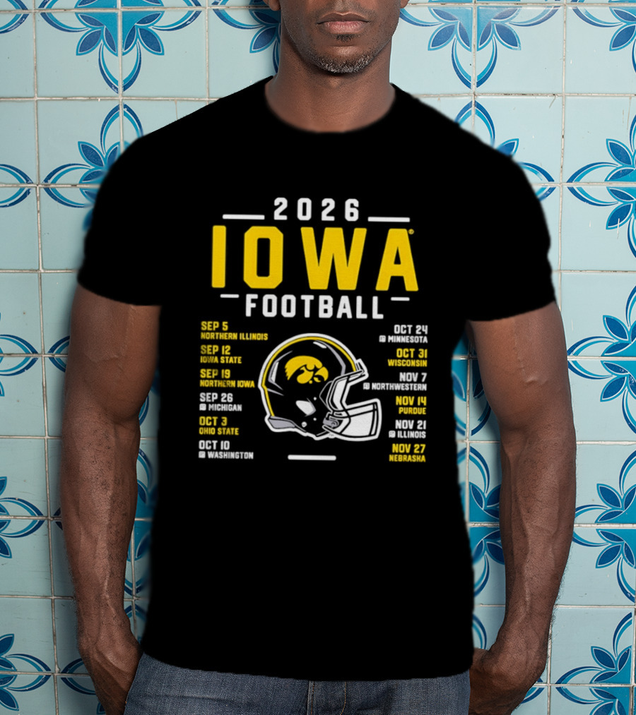 Iowa Football 2026 Schedule Northern Illinois Iowa State Northwestern Purdue Ohio State Minnesota Wisconsin Northwestern Rutgers Illinois Nebraska T-Shirt