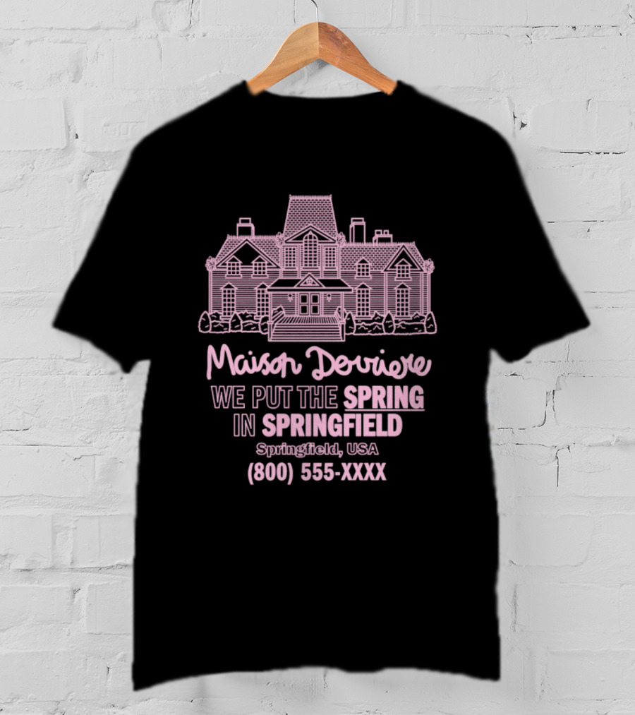 Maison Derriere We Put The Spring In Springfield USA Springfield USA 800 555 XXXX T-Shirt