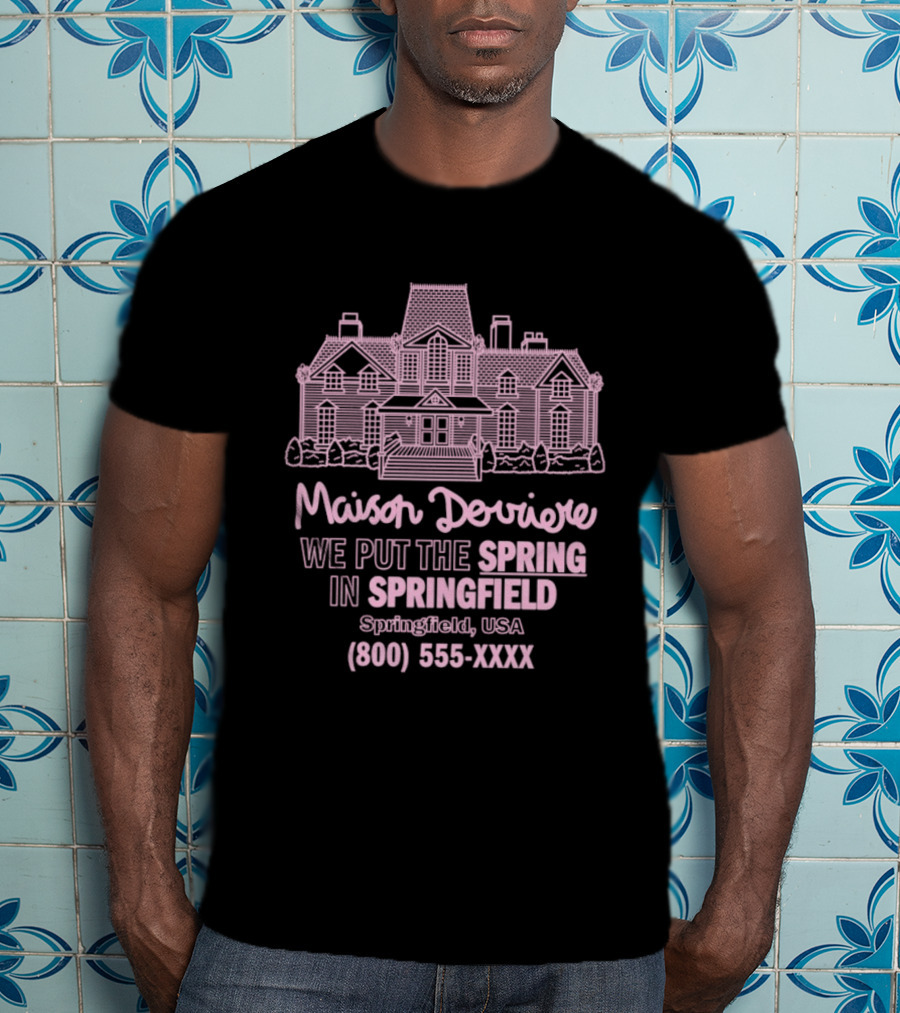 Maison Derriere We Put The Spring In Springfield USA Springfield USA 800 555 XXXX T-Shirt
