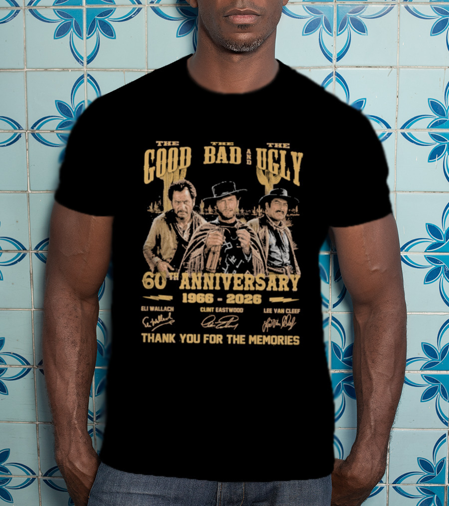 The Good The Bad And The Ugly 60th Anniversary 1966 2026 Clint Eastwood Eli Wallach Lee Van Cleef Thank You For The Memories T-Shirt