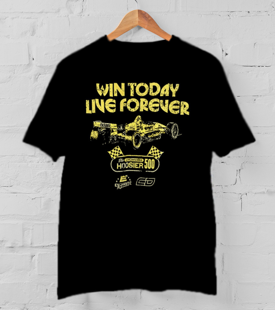 Win Today Live Forever Indianapolis 500 Racing T-Shirt