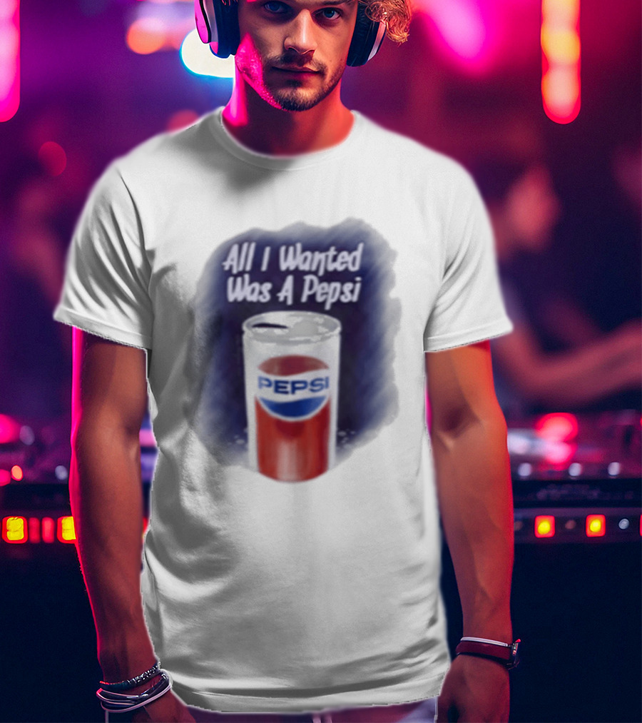 All I Wanted Was A Pepsi Drink Can T-Shirt