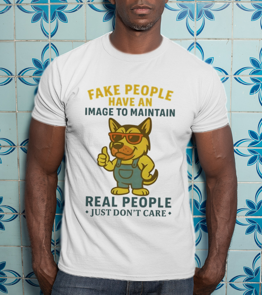 Fake People Have An Image To Maintain Real People Just Don't Care Dog Sunglasses Overalls Thumbs Up T-Shirt
