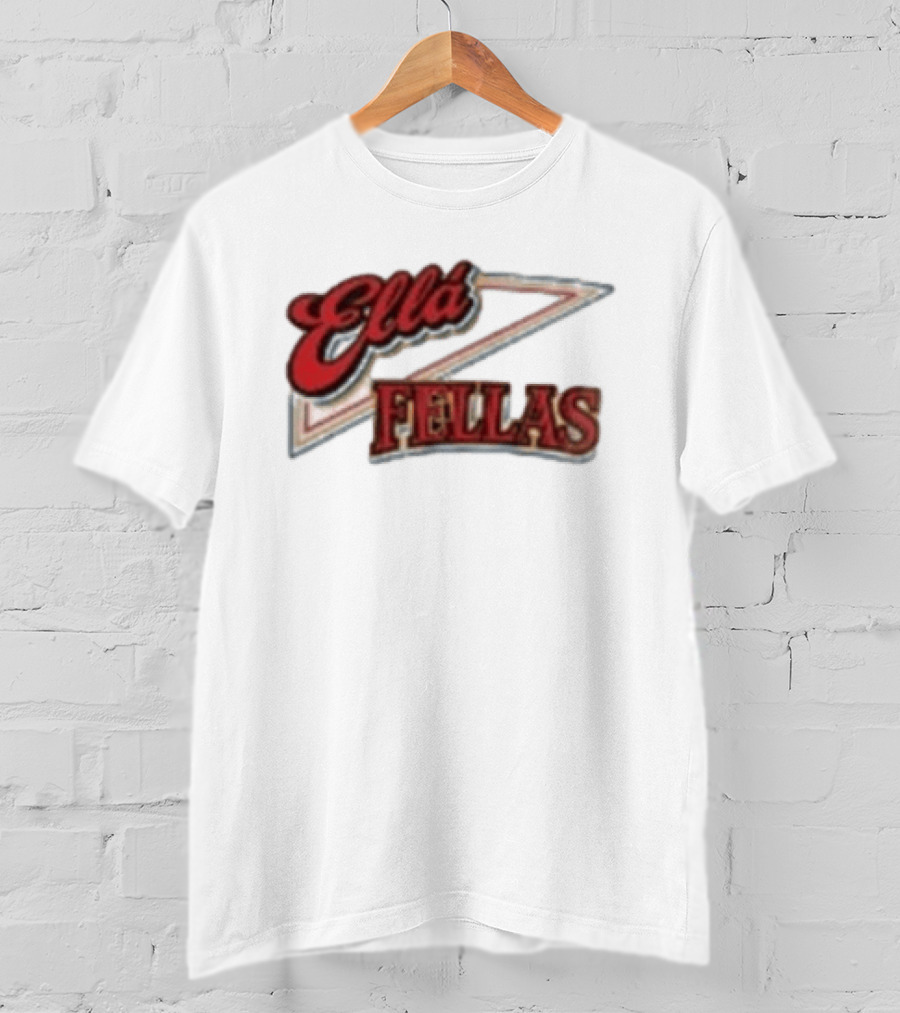 Ella Fellas Home Of The Ella Fella Club T-Shirt