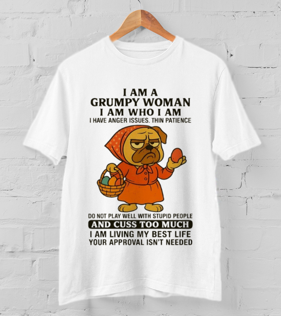 Grumpy Woman Pug Anger Issues Thin Patience Cuss Too Much Approval Not Needed T-Shirt