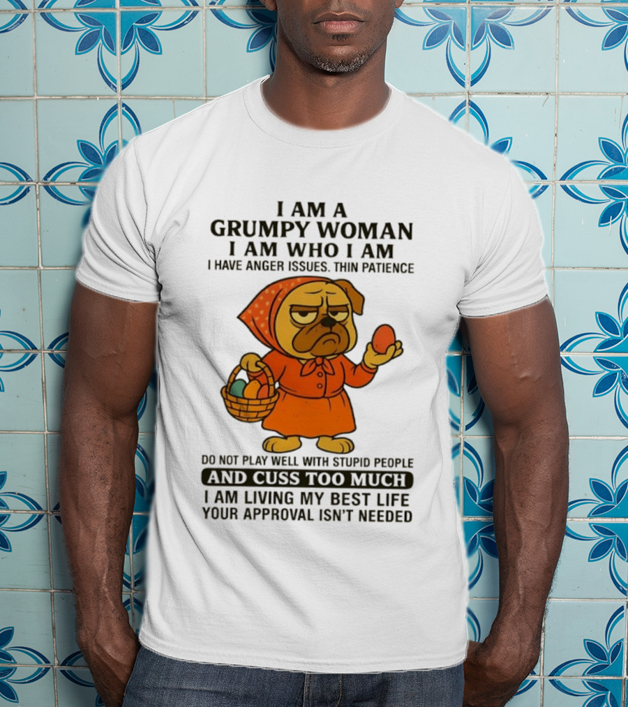 Grumpy Woman Pug Anger Issues Thin Patience Cuss Too Much Approval Not Needed T-Shirt