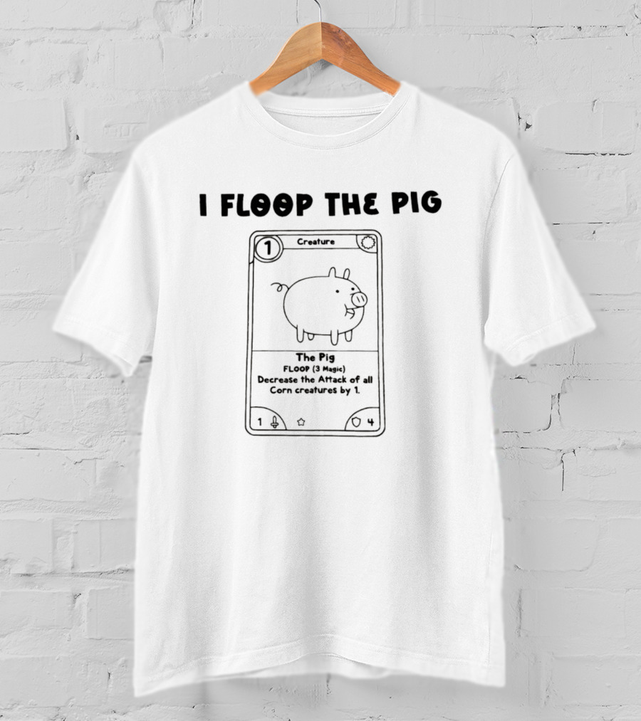I Floop The Pig Card Game Farm Doodle Tiny Pig Card T-Shirt
