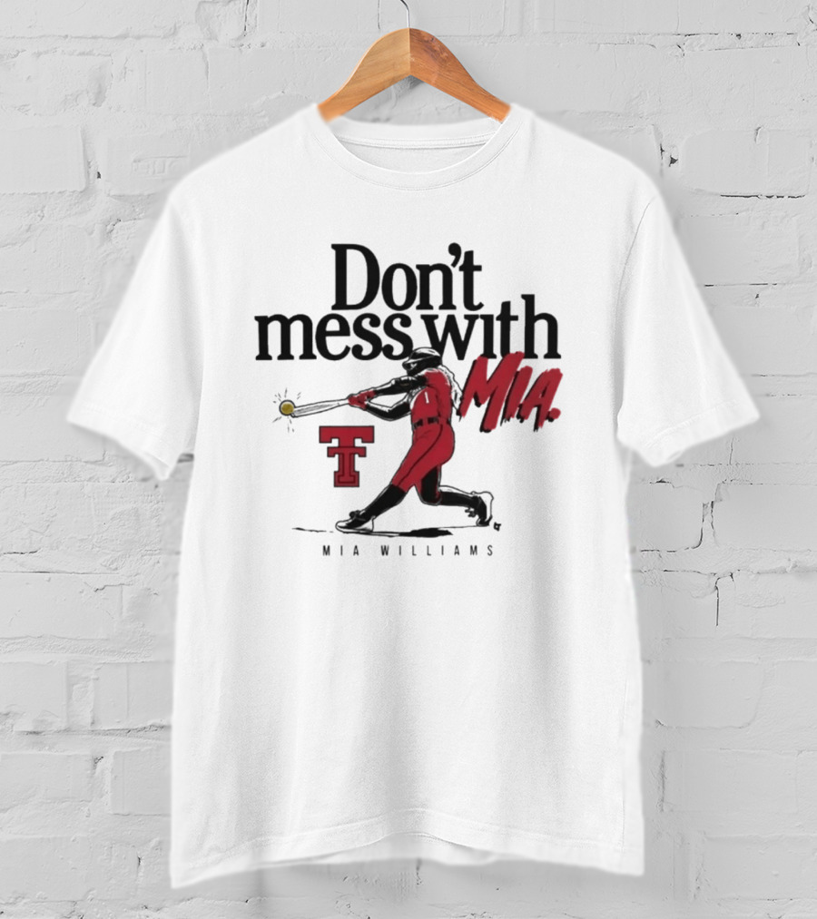 Don't Mess With Mia Williams Texas Tech Softball T-Shirt