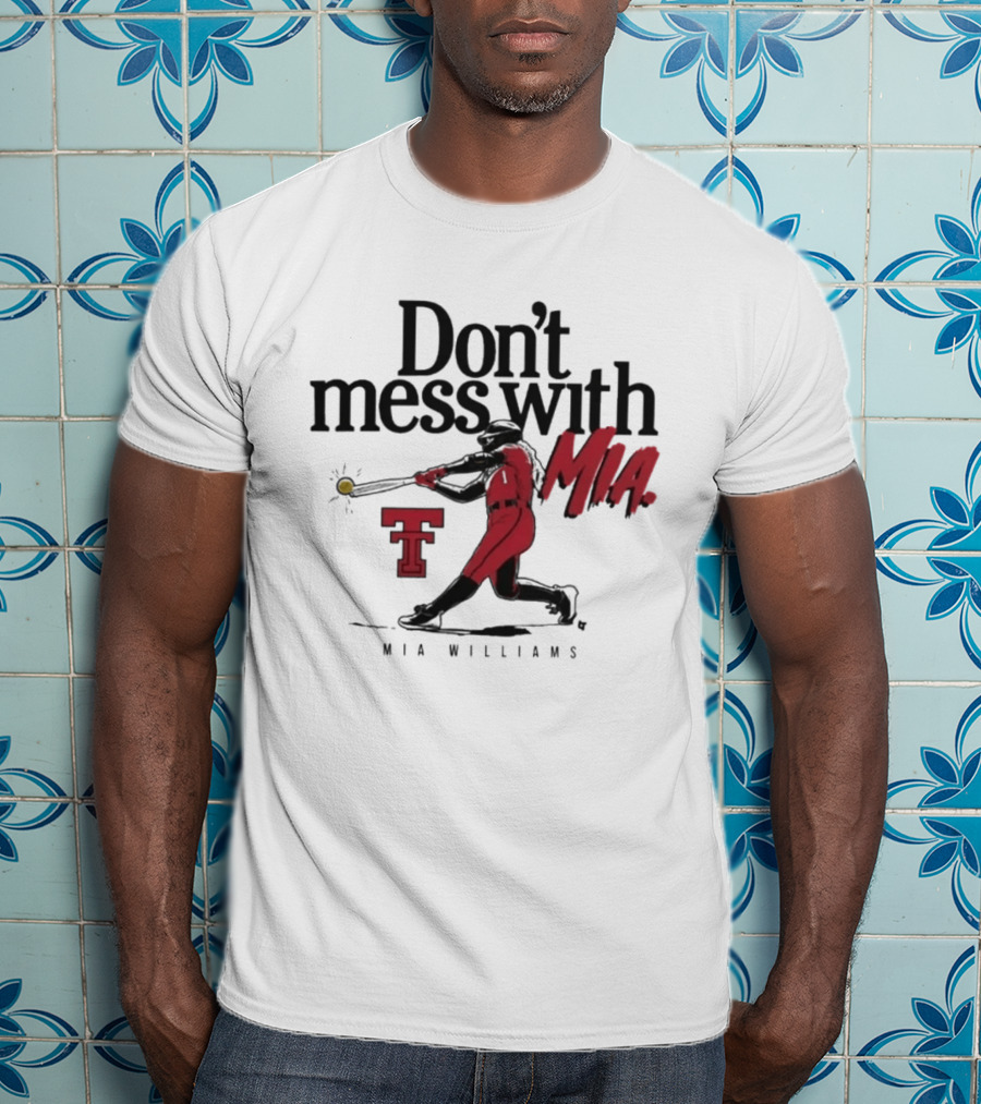 Don't Mess With Mia Williams Texas Tech Softball T-Shirt