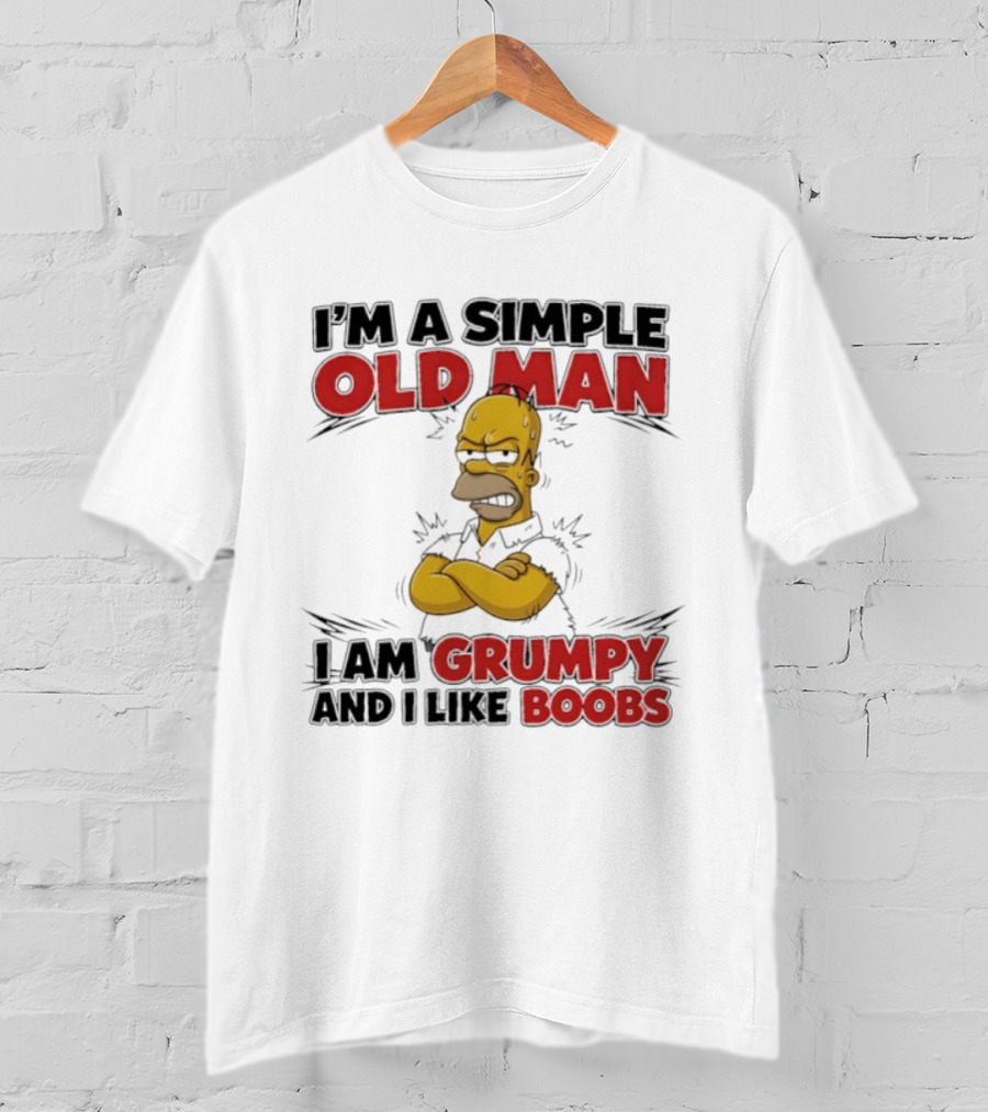 I'm A Simple Old Man I Am Grumpy And I Like Boobs T-Shirt