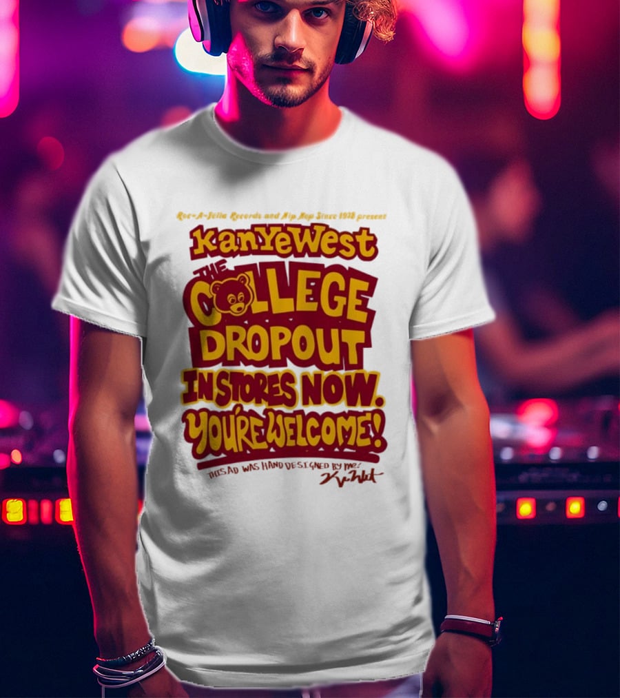 Kanye West College Dropout Bear In Stores Now You're Welcome T-Shirt