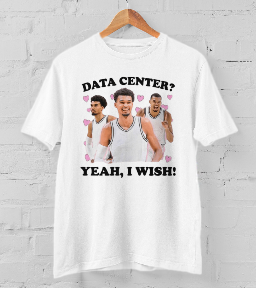 Victor Wembanyama Data Center Yeah I Wish T-Shirt