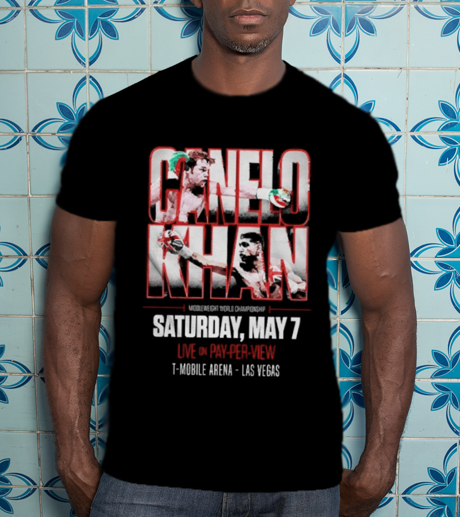 Canelo Khan Saturday May 7 Live On Pay Per View Mobile Arena Las Vegas Boxing Match T-Shirt