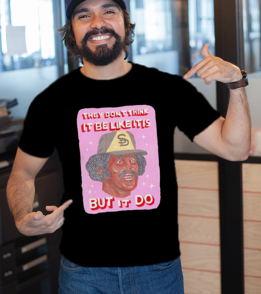 Oscar Gamble San Diego Padres They Don't Think It Be Like It Is But It Do MLB Vintage Meme T-Shirt