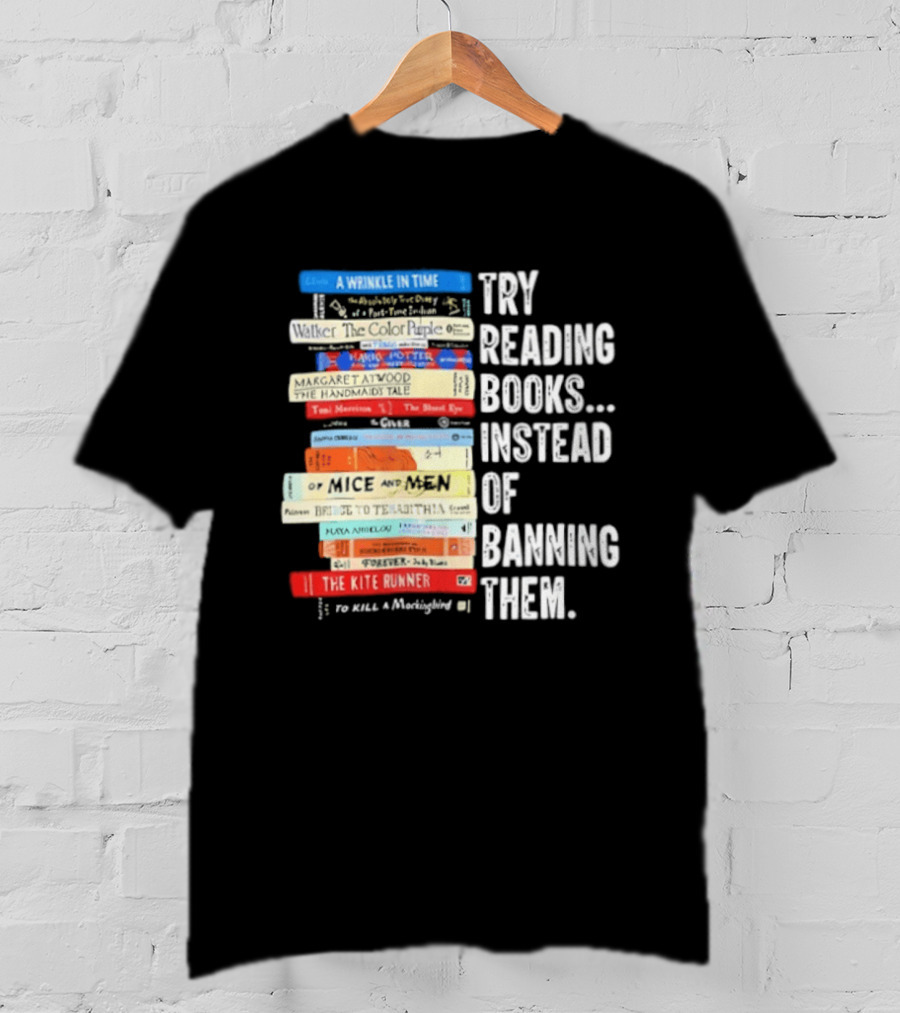 Try Reading Books Instead Of Banning Them Stacked Books A Wrinkle In Time Toni Morrison The Bluest Eye The Kite Runner T-Shirt