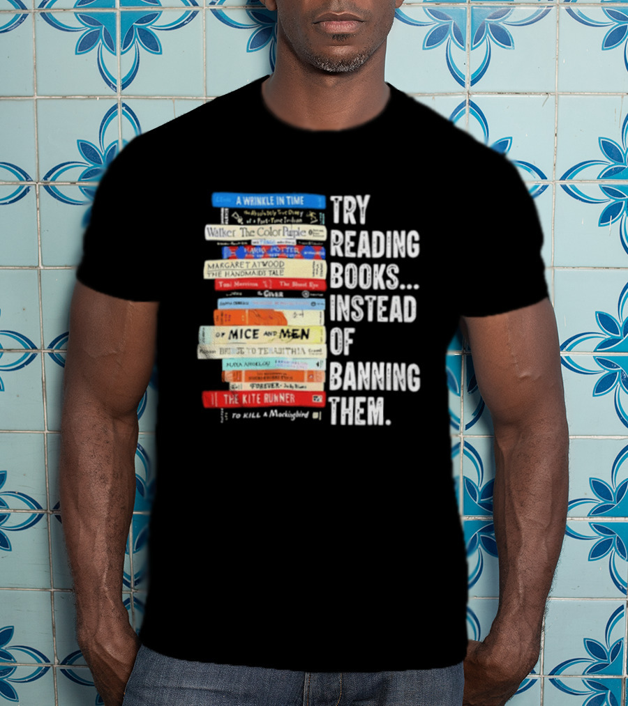 Try Reading Books Instead Of Banning Them Stacked Books A Wrinkle In Time Toni Morrison The Bluest Eye The Kite Runner T-Shirt