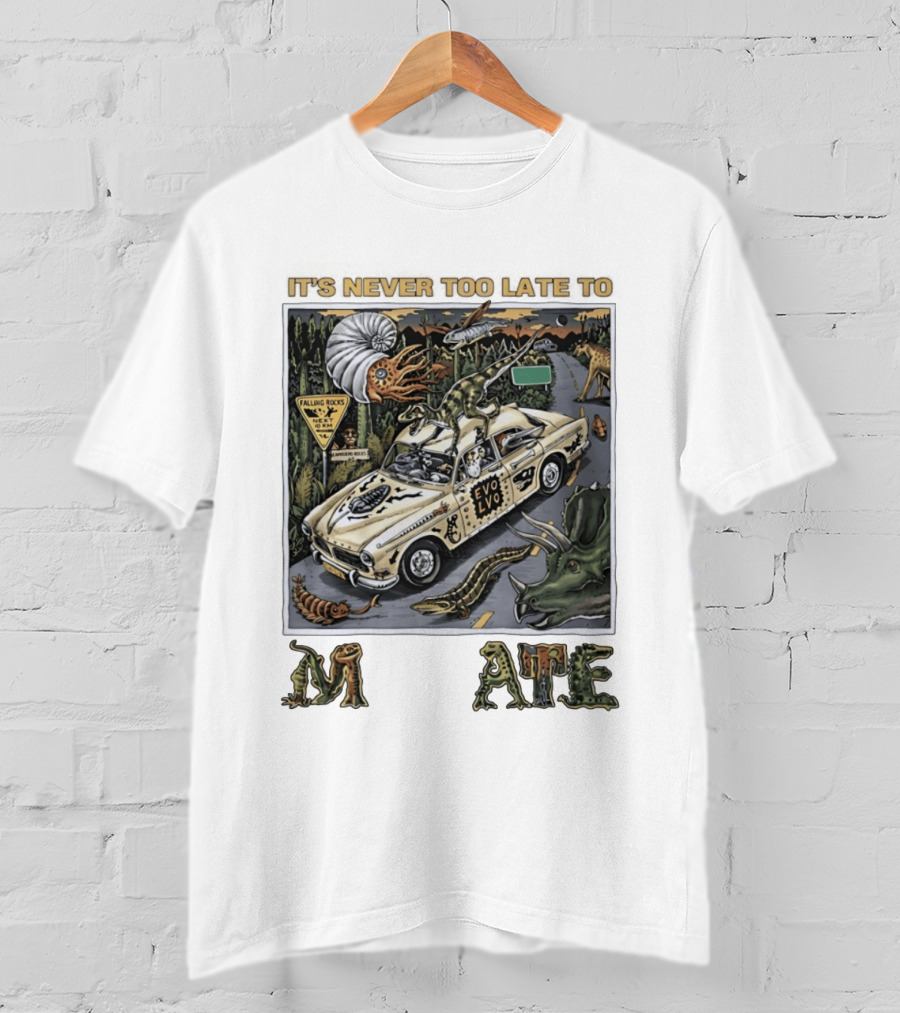 Its Never Too Late To Evolve Mutate Journey With Ancient Creatures T-Shirt