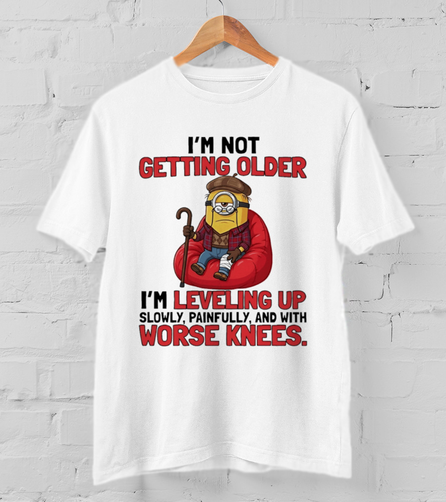 I'm Not Getting Older I'm Leveling Up Slowly Painfully And With Worse Knees Minions T-Shirt