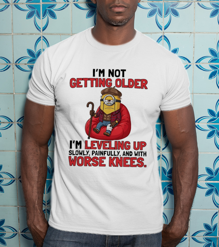 I'm Not Getting Older I'm Leveling Up Slowly Painfully And With Worse Knees Minions T-Shirt