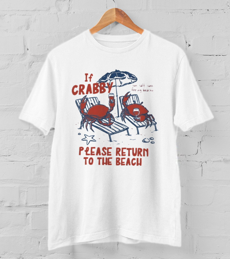 If Crabby Please Return To The Beach Crabs Wine Summer Vacation Relaxing Beachy Scene T-Shirt
