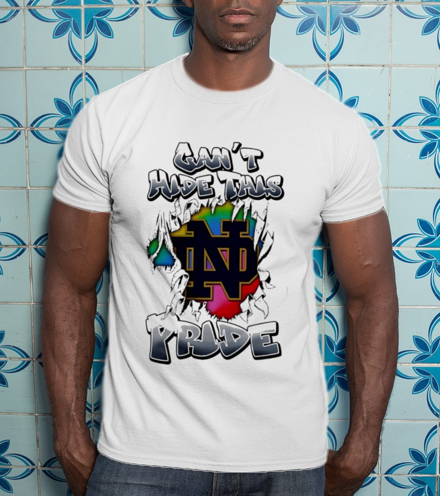 Notre Dame Fighting Irish Pride Can't Hide This T-Shirt