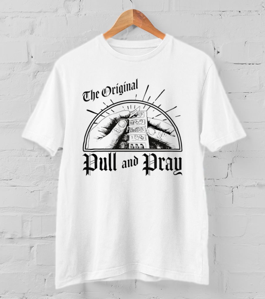 The Original Pull And Pray Ladder T-Shirt