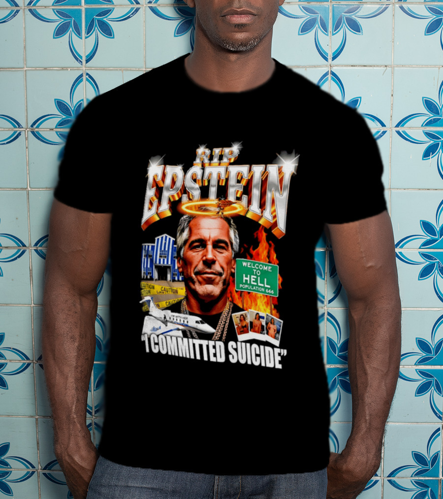Rip Jeffrey Epstein I Committed Suicide Welcome To Hell T-Shirt