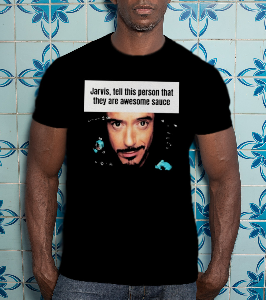 Jarvis Tell This Person That They Are Awesome Sauce Hootpop T-Shirt