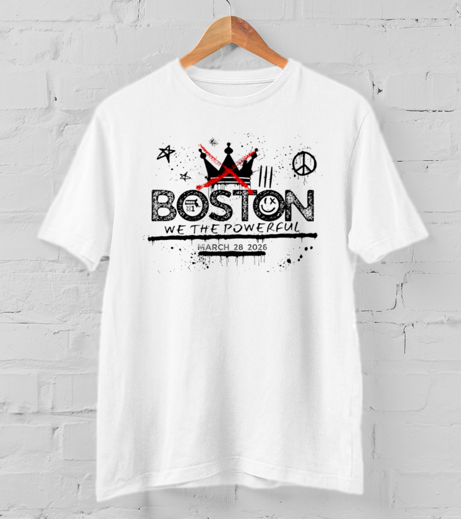 Boston Mass 501 Graffiti Crown X Peace Symbol We The Powerful March 28 2026 T-Shirt