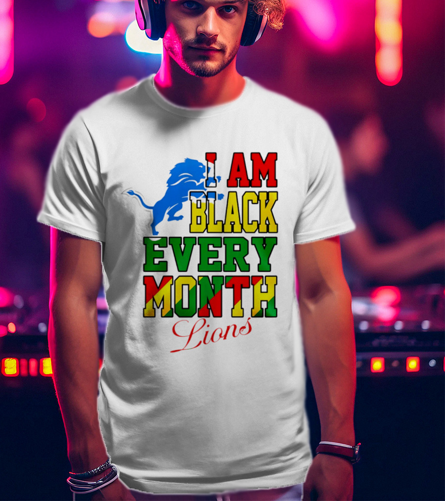 Detroit Lions I Am Black Every Month Lions T-Shirt