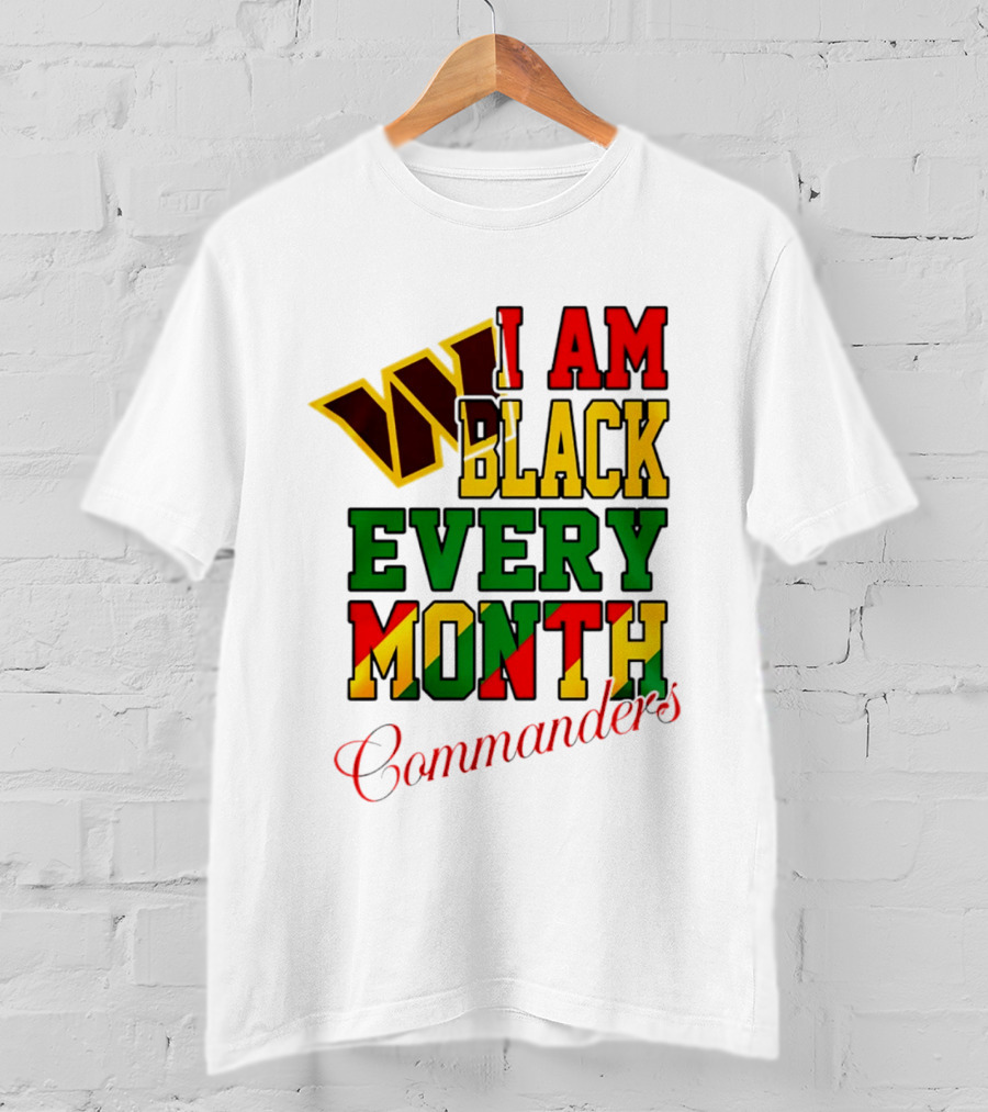 I Am Black Every Month Washington Commanders Juneteenth T-Shirt