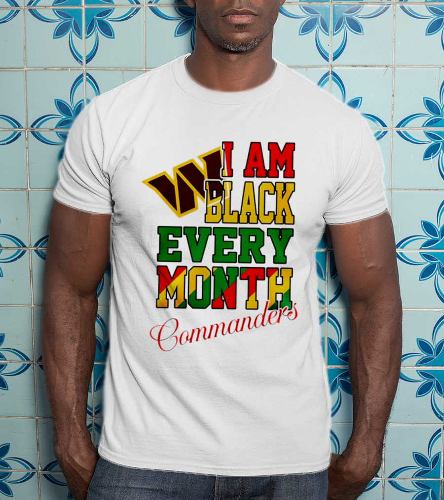 I Am Black Every Month Washington Commanders Juneteenth T-Shirt
