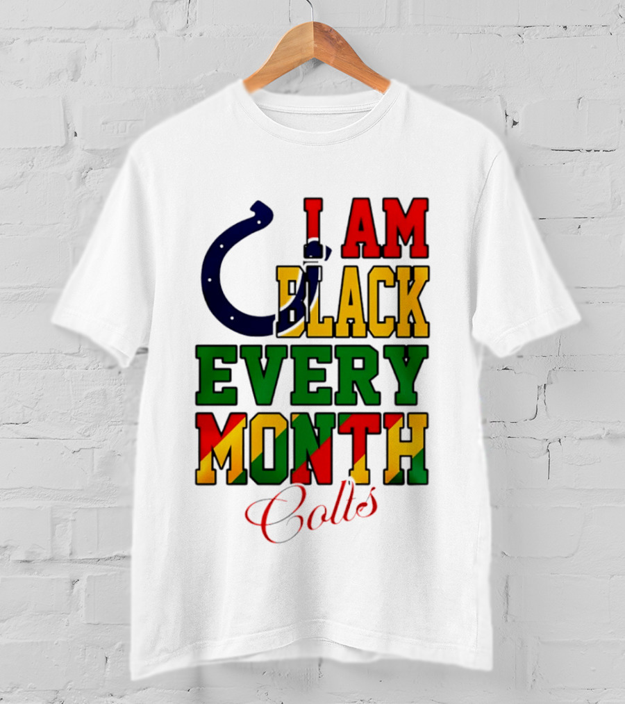 Indianapolis Colts I Am Black Every Month Juneteenth Celebration T-Shirt