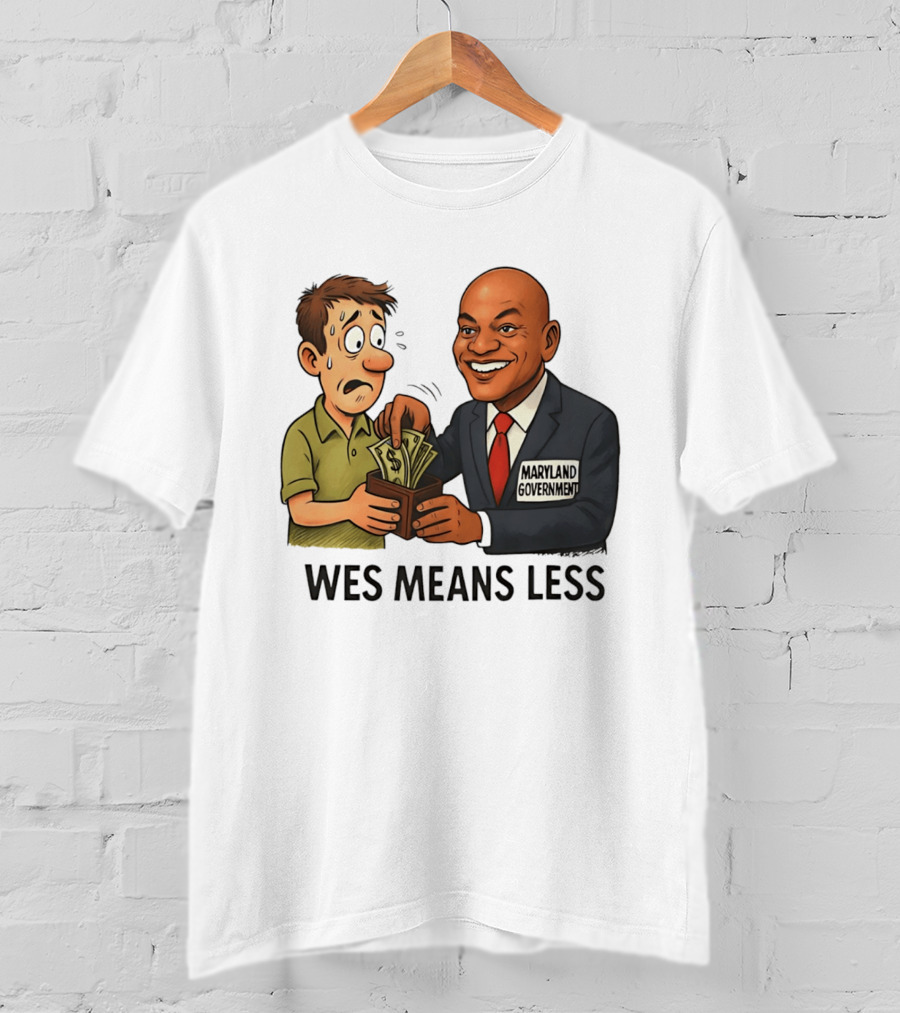 Wes Means Less Maryland Government Political Cartoon T-Shirt