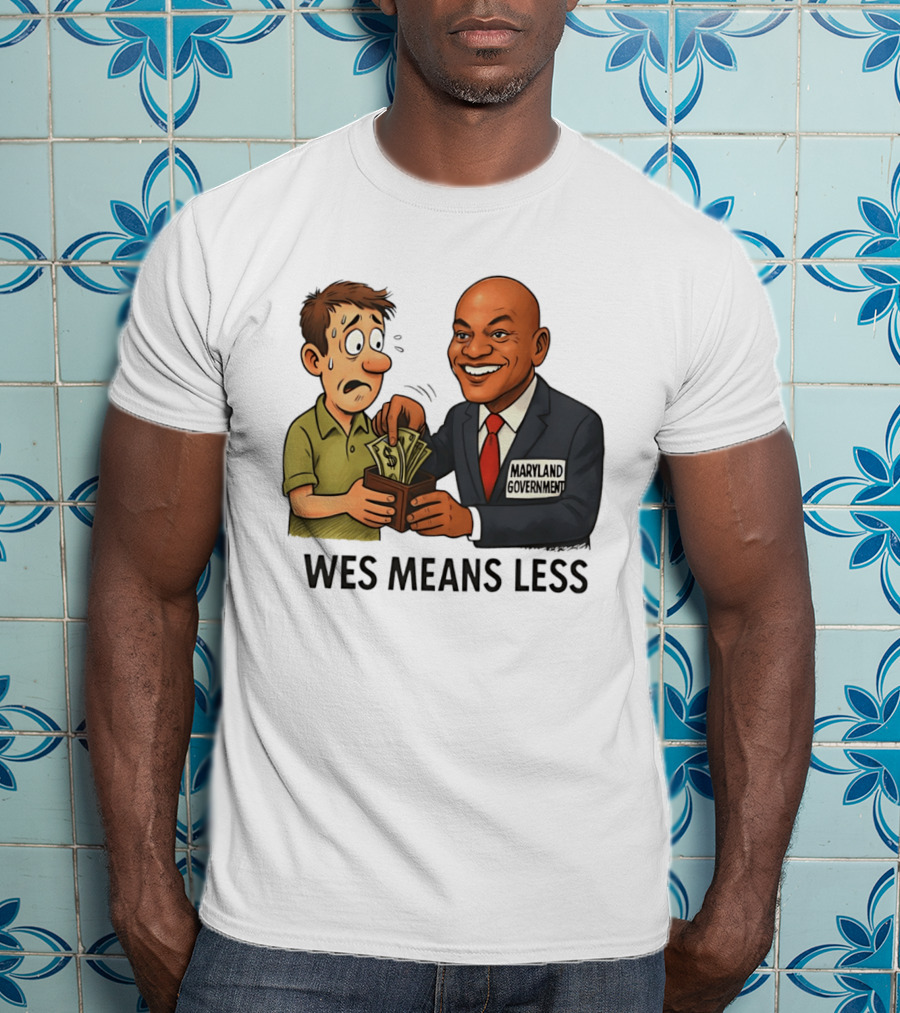 Wes Means Less Maryland Government Political Cartoon T-Shirt