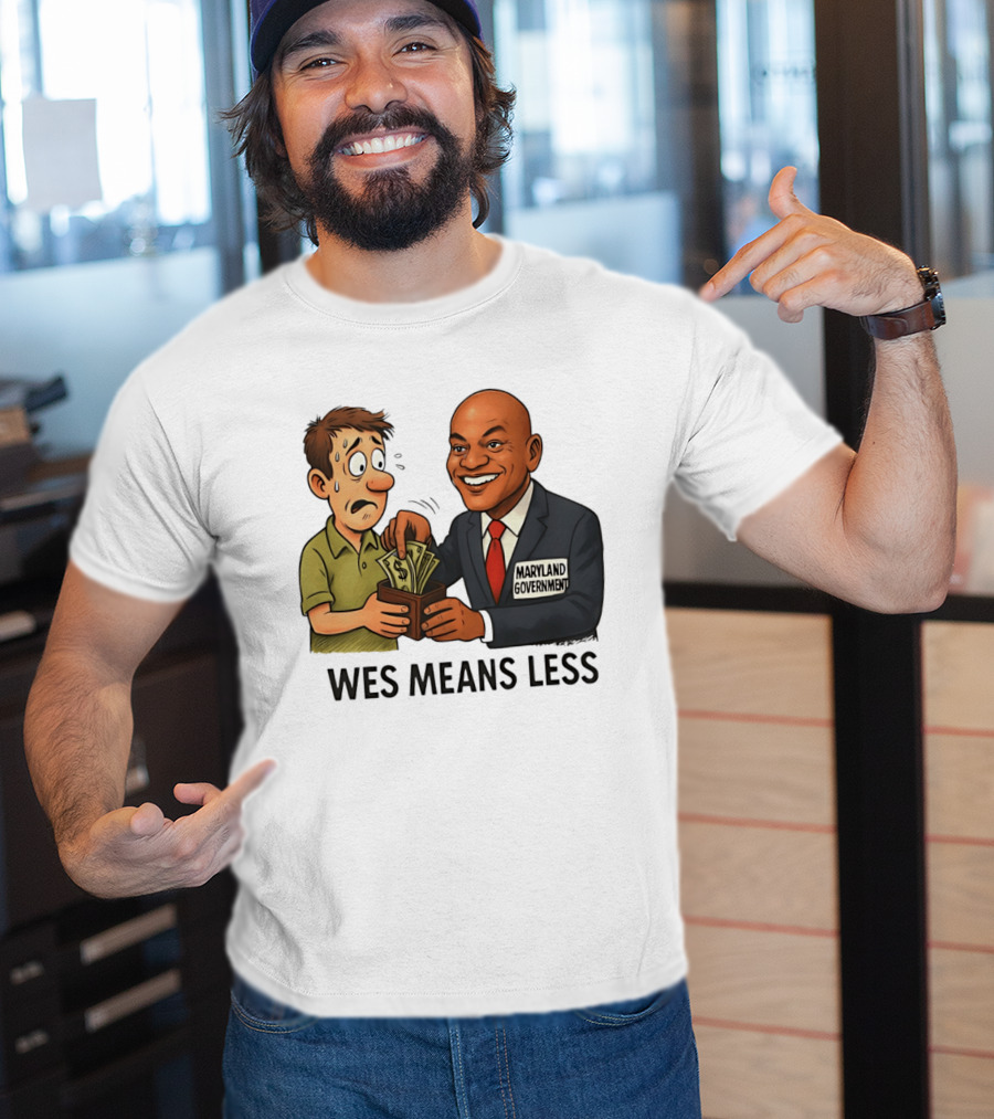 Wes Means Less Maryland Government Political Cartoon T-Shirt