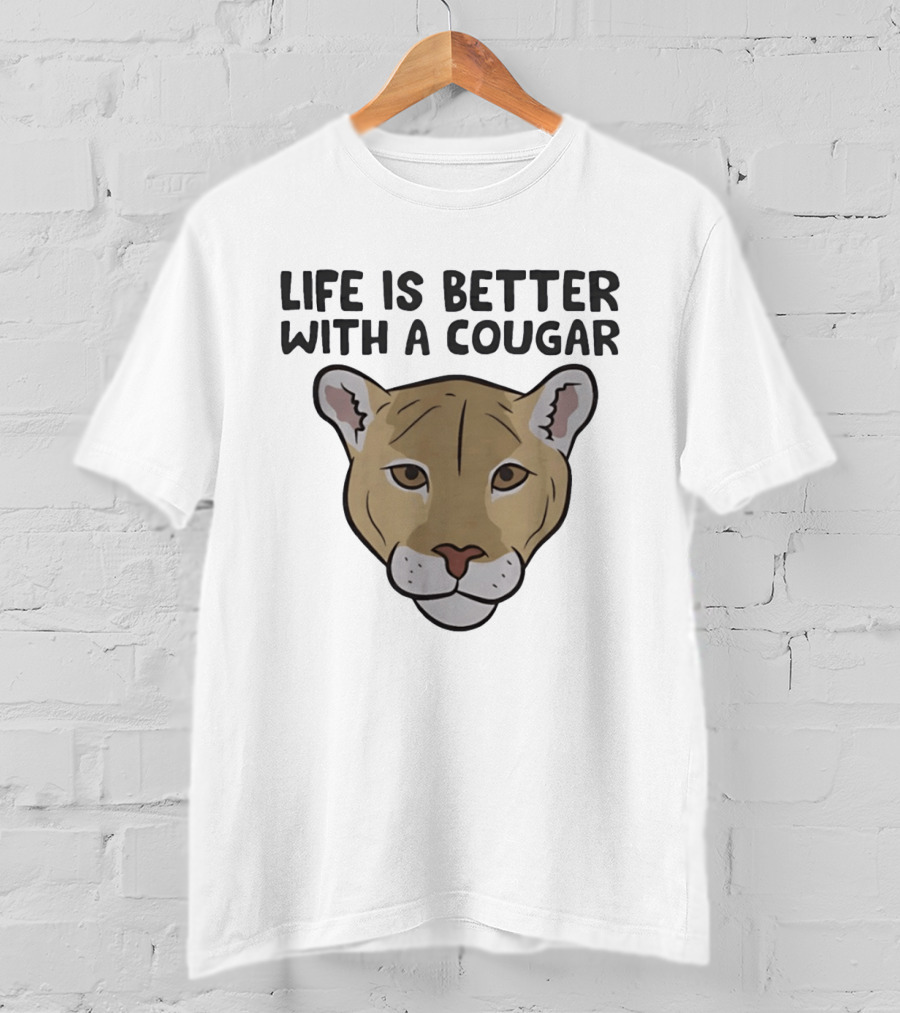 Life Is Better With A Cougar Wildcat T-Shirt